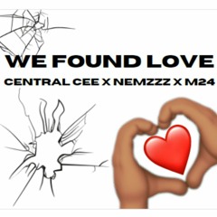 We Found Love - Central Cee x Nemzzz x M24