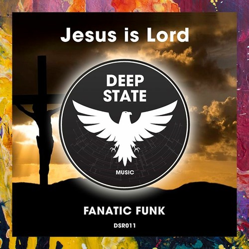 FREE DOWNLOAD: Fanatic Funk — Jesus Is Lord (Original Mix)
