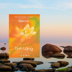 Tĩnh lặng - Thiền sư Thích Nhất Hạnh - phần 7