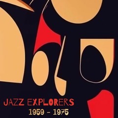 Jazz Explorers, 1959-1975