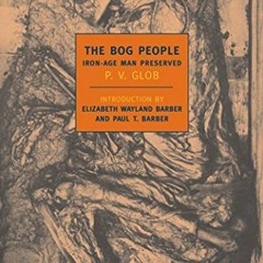 [Free] KINDLE 📄 The Bog People: Iron Age Man Preserved (New York Review Books Classi