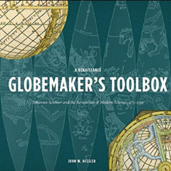 [FREE] PDF 📔 A Renaissance Globemaker's Toolbox: Johannes Schöner and the Revolution