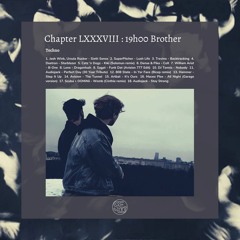Chapter LXXXVIII : 19h00 Brother