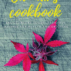[READ] PDF 💝 Cannabis cookbook: Easy Comfort Foods, delicious recipes for health and
