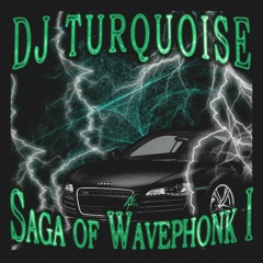 DJ Turquoise - Saga of Wavephonk I