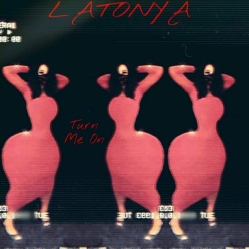 TURN ME ON- LaTonya (prod by Frankbeat)