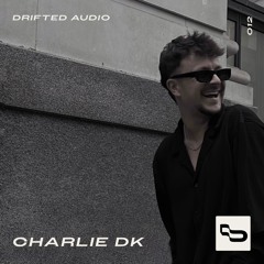 DRIFTED AUDIO 012 | CHARLIE DK