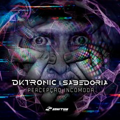 Dktronic Vs Sabedoria - Percepção Incômoda (Original Mix)