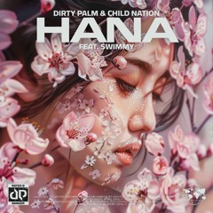 Dirty Palm & Child Nation - Hana (feat. Swimmy)