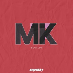 MK - 17 (SHREDDY BOOTLEG)[3K FREE DL)