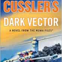 [GET] EPUB ✉️ Clive Cussler's Dark Vector (The NUMA Files) by Graham Brown PDF EBOOK