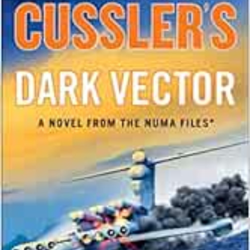 [GET] EPUB ✉️ Clive Cussler's Dark Vector (The NUMA Files) by Graham Brown PDF EBOOK