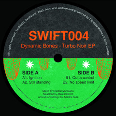 SWIFT004 - DYNAMIC BONES - TURBO NOIR EP