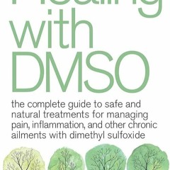 ❤pdf Healing with DMSO: The Complete Guide to Safe and Natural Treatments for
