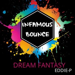 Infamous Bounce - Dream Fantasy (EDDIE-P) W.I.P.