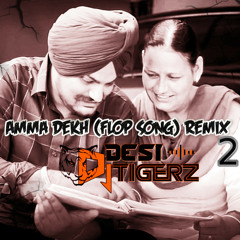 Amma Dekh 2 (Flop Song) Dj Desi Tigerz Remix 2 Sidhu Moosewala