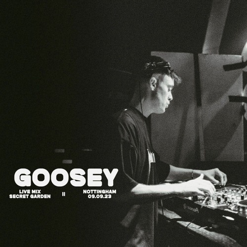 Goosey @ Secret Garden Nottingham - Sept 23'