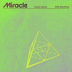 Calvin Harris & Ellie Goulding - Miracle (Lamberts Remix)