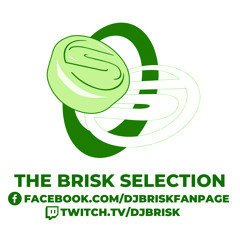 The Brisk Selection, Thursday 28th July #EP600 #Progressive #Melodic