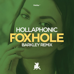 Hollaphonic - Foxhole (Barkley Remix Edit)
