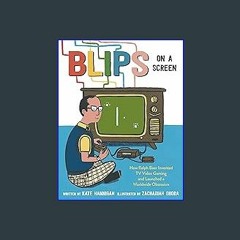#^Ebook 📚 Blips on a Screen: How Ralph Baer Invented TV Video Gaming and Launched a Worldwide Obse