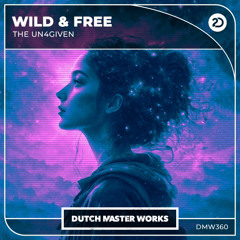 The Un4given - Wild & Free [DMW360]