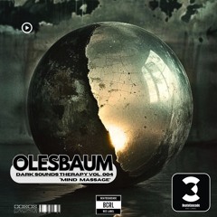 OLESBAUM - Dark Sounds Therapy Vol. 004 - Mind Massage