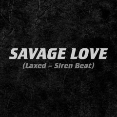Jawsh 685, Jason Derulo - Savage Love (Laxed - Siren Beat) (Reggaeton Edit)[BUY = FREE DOWNLOAD]