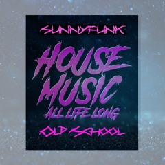 SUNNYFUNK -  HOUSEMUSIC OLDSCHOOL Funky Grooves Disco Electro House .mp3 2025