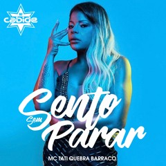 Sento Sento Sem Para Tati Quebra Barraco