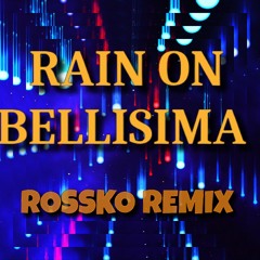 Rain On Bellisima