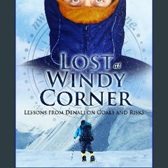 READ [PDF] ⚡ Lost at Windy Corner: Lessons From Denali On Goals and Risks (Adventure Series) Full