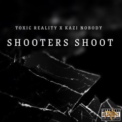 Shooters Shoot ft. Kazi Nobody