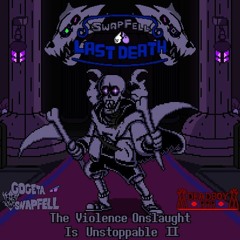 [SwapFell: Last Death] Reloaded - Phase 3: The Violence Onslaught Is Unstoppable II