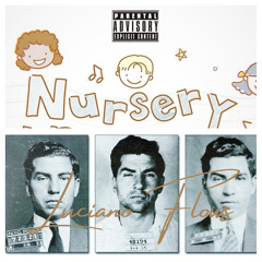 Nursery/Luciano Flows (Prod. Choicki/Prod. Cedes)