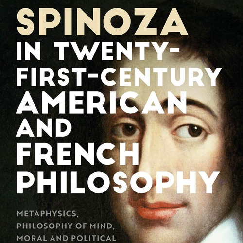 get⚡[PDF]❤ Spinoza in Twenty-First-Century American and French Philosophy: Metaphysics,