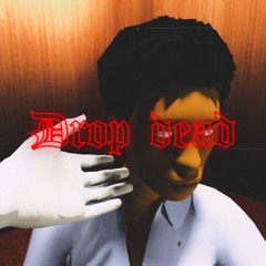 Drop Dead *prod. Slayer x 73irty*