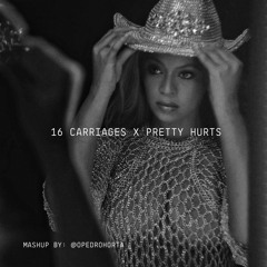 16 CARRIAGES X PRETTY HURTS (mashup by: pedro horta 🇧🇷)
