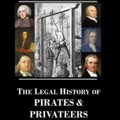 [DOWNLOAD] PDF 📁 The Legal History of Pirates & Privateers by  Thomas J. Shaw Esq. [