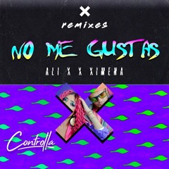 Premiere CF: Ali X x Ximena - No Me Gustas (Corresponsal Remix) [Controlla]