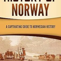 $Epub+ History of Norway: A Captivating Guide to Norwegian History (Scandinavian History) BY Ca