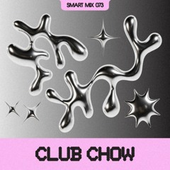 Smart Mix 73: Club Chow