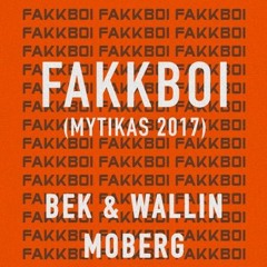 Fakkboi (Mytikas 2017) - BEK & Wallin x Moberg [BASS BOOSTED]