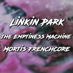 The Emptiness Machine [Mortis Frenchcore]