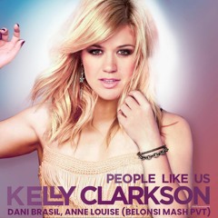 Dani Brasil, Anne Louise Vs Kelly Clarkson - People Like Us (Belonsi Mash PVT)PREVIW