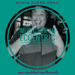 Ninja Super Hero - Music for an Eccentric Christmas 12-25-25