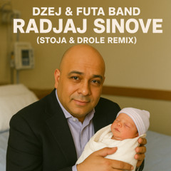 Dzej & Futa Band - Radjaj Sinove (STOJA & DROLE REMIX)