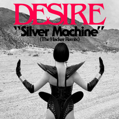 The Hacker x Desire - Silver Machine