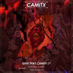 Camitx - Give Me That Candy