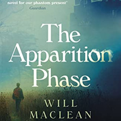 VIEW EBOOK 📋 The Apparition Phase: Shortlisted for the 2021 McKitterick Prize by  Wi